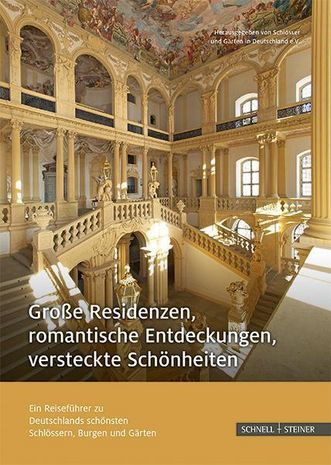 Titel der Publikation „Grosse Residenzen, romantische Entdeckungen, versteckte Schönheiten: Ein Reiseführer zu Deutschlands schönsten Schlössern, Burgen und Gärten“